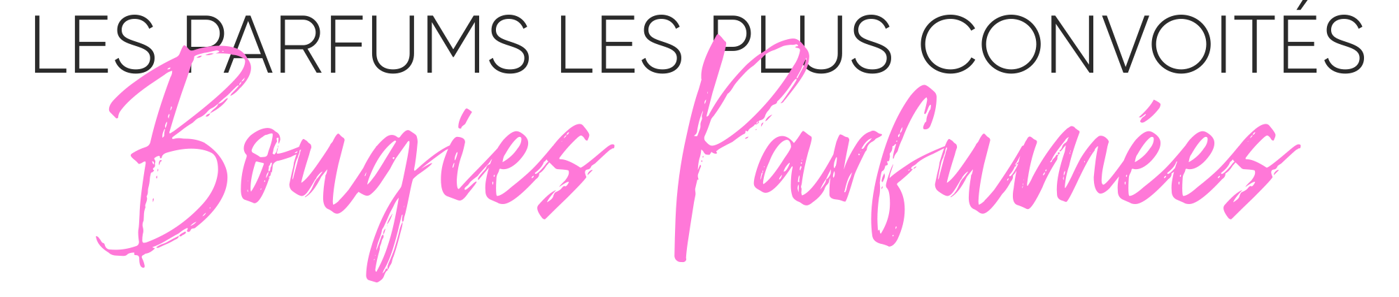 Makeup Sens Les Parfums Les Plus Convoités Bougies Parfumées